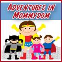 Adventures in Mommydom