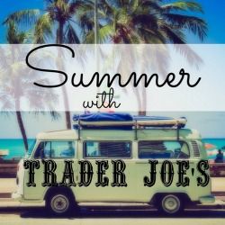 Summer with Trader Joe's