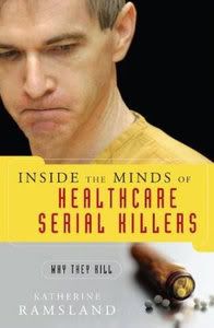 Inside the Minds of Healthcare Serial Killers - Why They Kill by Katherine Ramsland 2007 PDF eBook